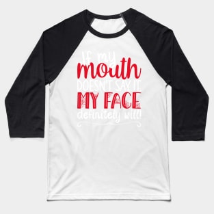 If My Mouth Doesnt Say It | White and Red Text Womens Funny Baseball T-Shirt